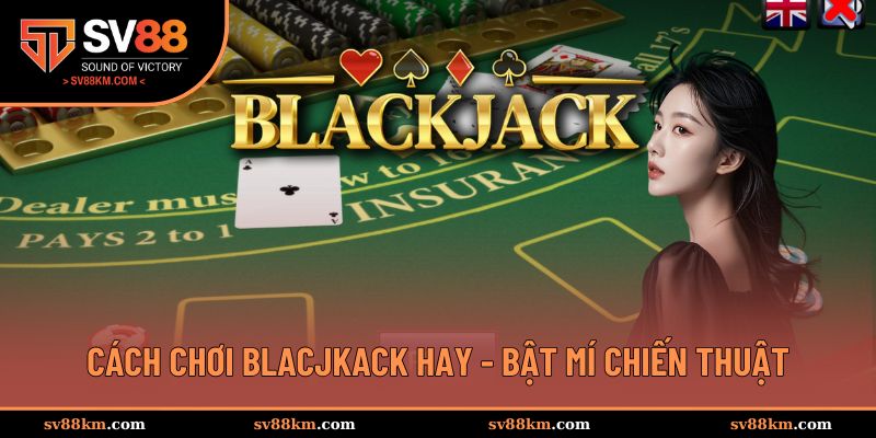 Cách chơi blackjack hay