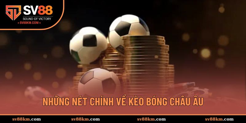 Giới thiệu về kèo bóng châu Âu