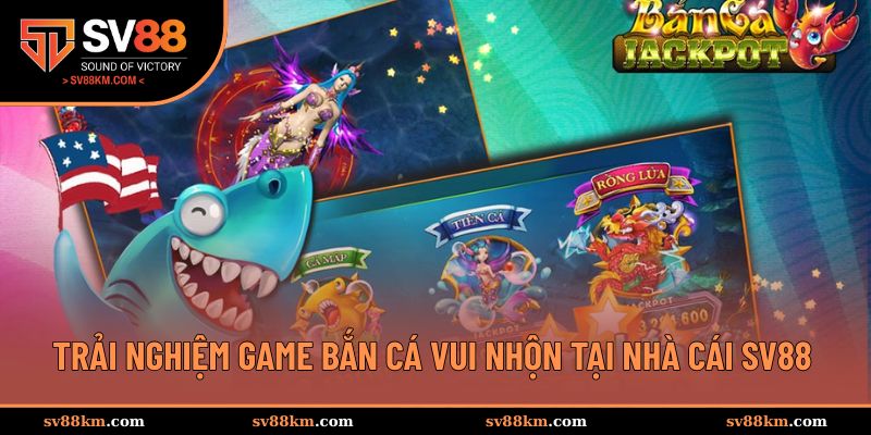 Trải nghiệm game bắn cá sinh động trên nền tảng SV88