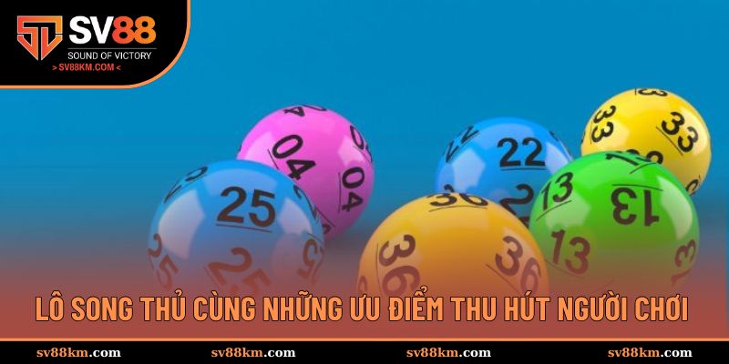 Lô song thủ cùng những ưu điểm thu hút người chơi